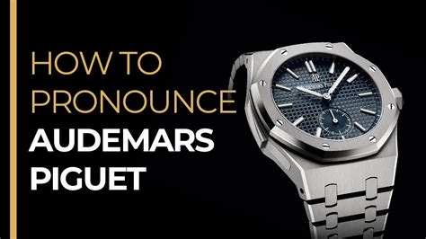 how to pronounce audemars piguet|pronounce audemars piguet watch.